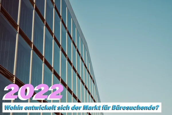 Was erwartet Bürosuchende 2022?